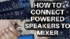 How To Connect Powered Speakers To Audio Mixer